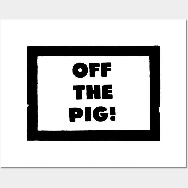 OFF THE PIG Wall Art by TheCosmicTradingPost